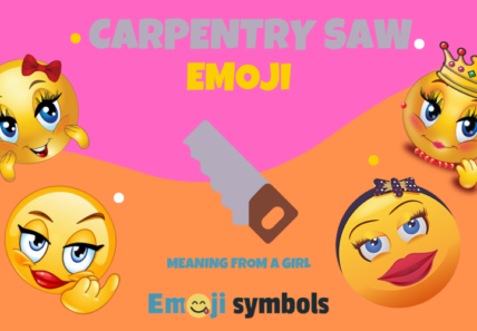 Carpentry Saw emoji from a girl