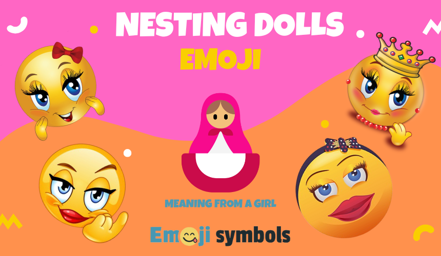 Nesting Dolls emoji from a girl