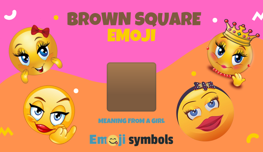 brown square emoji from a girl